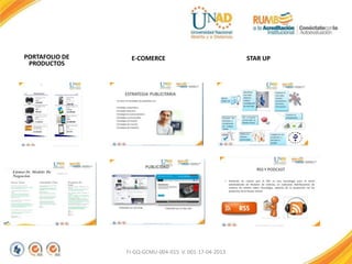 FI-GQ-GCMU-004-015 V. 001-17-04-2013
PORTAFOLIO DE
PRODUCTOS
E-COMERCE STAR UP
 