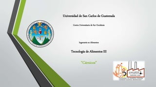 Universidad de San Carlos de Guatemala
Centro Universitario de Sur Occidente
Ingeniería en Alimentos
Tecnología de Alimentos III
“Cárnicos”
 