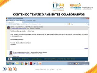 FI-GQ-GCMU-004-015 V. 001-17-04-2013
CONTENIDO TEMATICO AMBIENTES COLABORATIVOS
 