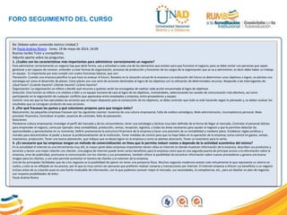 FORO SEGUIMIENTO DEL CURSO
Re: Debate sobre contenido teórico Unidad 2
De Paula Andrea Rivera - lunes, 19 de mayo de 2014, 16:09
Buenas tardes Tutor y compañeros,
Adjunto aporte sobre las preguntas.
1. ¿Cuáles son las características más importantes para administrar correctamente un negocio?
Para administrar correctamente un negocio hay que darle forma, uso y actividad a cada una de los elementos que existen para que funcione el negocio; para se debe contar con personas que sepan
gestionar y ser capaces de conocer, entender y crear formas de organización, procesos de producción y funciones de los cargos de la organización que se va a administrar; es decir debe haber un trabajo
en equipo. Es importante por esto cumplir con cuatro funciones básicas, que son:
Planeación: Cuando una empresa planifica lo que hace es evaluar el futuro. Basados en la situación actual de la empresa y la evaluación del futuro se determinan unos objetivos a lograr, se plantea una
estrategia así como el desarrollo de planes. Estos planes son una serie de acciones destinadas al logro de los objetivos con la utilización de determinados recursos. Responde a las interrogantes de:
¿Qué hacer? ¿Cuándo hacerlo? ¿Dónde hacerlo? ¿Cómo hacerlo?
Organización: La organización se refiere a decidir qué recursos y quiénes serán los encargados de realizar cada acción encaminada al logro de objetivos.
Dirección: Esta función se refiere a lo relativo a líder a un equipo humano de cara al logro de los objetivos, motivándoles, seleccionando los canales de comunicación más efectivos, así como
participando en la negociación de cualquier conflicto que apareciese entre empleados y empresa, entre proveedores y equipo.
Control: Una vez que se han ejecutados las acciones que se hayan dispuesto para la consecución de los objetivos, se debe controlar que todo se esté haciendo según lo planeado y, se deben evaluar los
resultados que se consiguen producto de esas acciones.
2. ¿Por qué fracasan las pymes y qué soluciones propone para que tengan éxito?
Básicamente, las pequeñas empresas fracasan por las siguientes razones: Ausencia de una cultura empresarial, Falta de análisis estratégico, Mala administración, Incompetencia personal, Mala
previsión financiera, Centralizar el poder, ausencia de controles, falta de planeación.
Soluciones:
Plantearse cultura empresarial, Investigar el perfil del mercado y de los consumidores, tener una estrategia y tácticas muy bien definida de la forma de llegar al mercado, Contratar el personal idóneo
para emprender el negocio, como por ejemplo: área contabilidad, producción, ventas, recepción, logística, y todas las áreas necesarias para ayudar al negocio y que le permitan detectar las
oportunidades y aprovecharlas en su momento, Definir previamente la estructura financiera de la empresa y hacer una previsión de su rentabilidad a mediano plazo, Establecer reglas jurídicas y
morales para descentralizar el poder y buscar la profesionalización de la institución, Tener medidas de control para que no haya fallas en la operación de la empresa; como control en gastos, ventas,
inventarios, producción, Tener una buena planeación, que indique que se desea lograr en la empresa y como se plantea alcanzarlo, Tener un inventario para la venta.
3. ¿Es necesario que las empresas tengan un método de comercialización en línea que le permita reducir costos o depende de la actividad económica del mismo?
En la actualidad el internet es una herramienta muy útil, la mayor parte delas empresas importantes tienen sitios en Internet en donde muestran información de la empresa, describen sus productos y
servicios y tienen una mejor relación con clientes. Una página de internet puede tener varios beneficios para la empresa como que es una segunda puerta de principal acceso a la información sobre la
empresa, sirve de publicidad, promueve la comunicación con los clientes y sus proveedores, también ofrece la posibilidad de encontrar información sobre nuevos proveedores y genera una buena
imagen para los clientes, y con esto permite aumentar el número de clientes y el volumen de la empresa.
Una de las principales facilidades que da a los negocios es la posibilidad de operar sin tener una presencia física. Muchos negocios modernos existen solo virtualmente lo que representa un ahorro en
costos, y esto se ve reflejado en los precios, por lo que es muy común ver personas que prefieren realizar compras y transacciones por internet. El internet empieza a ofrecer sus beneficios a un negocio
incluso antes de su creación pues es una fuerte invaluable de información, con la que podemos conocer mejor el mercado, sus necesidades, la competencia, etc., para así diseñar un plan de negocios
con mayores posibilidades de éxito.
Paula Andrea Rivera
 