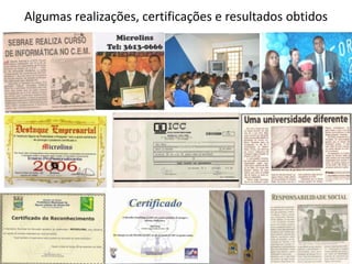 Algumas realizações, certificações e resultados obtidos
 