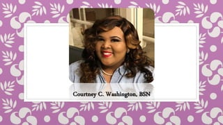 Courtney C. Washington, BSN
 