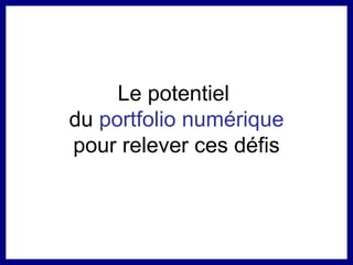 Le potentiel  du  portfolio numérique  pour relever ces défis 
