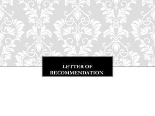 LETTER OF
RECOMMENDATION
 