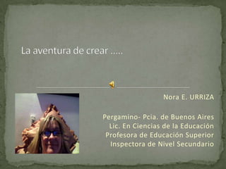Nora E. URRIZA

Pergamino- Pcia. de Buenos Aires
  Lic. En Ciencias de la Educación
 Profesora de Educación Superior
  Inspectora de Nivel Secundario
 