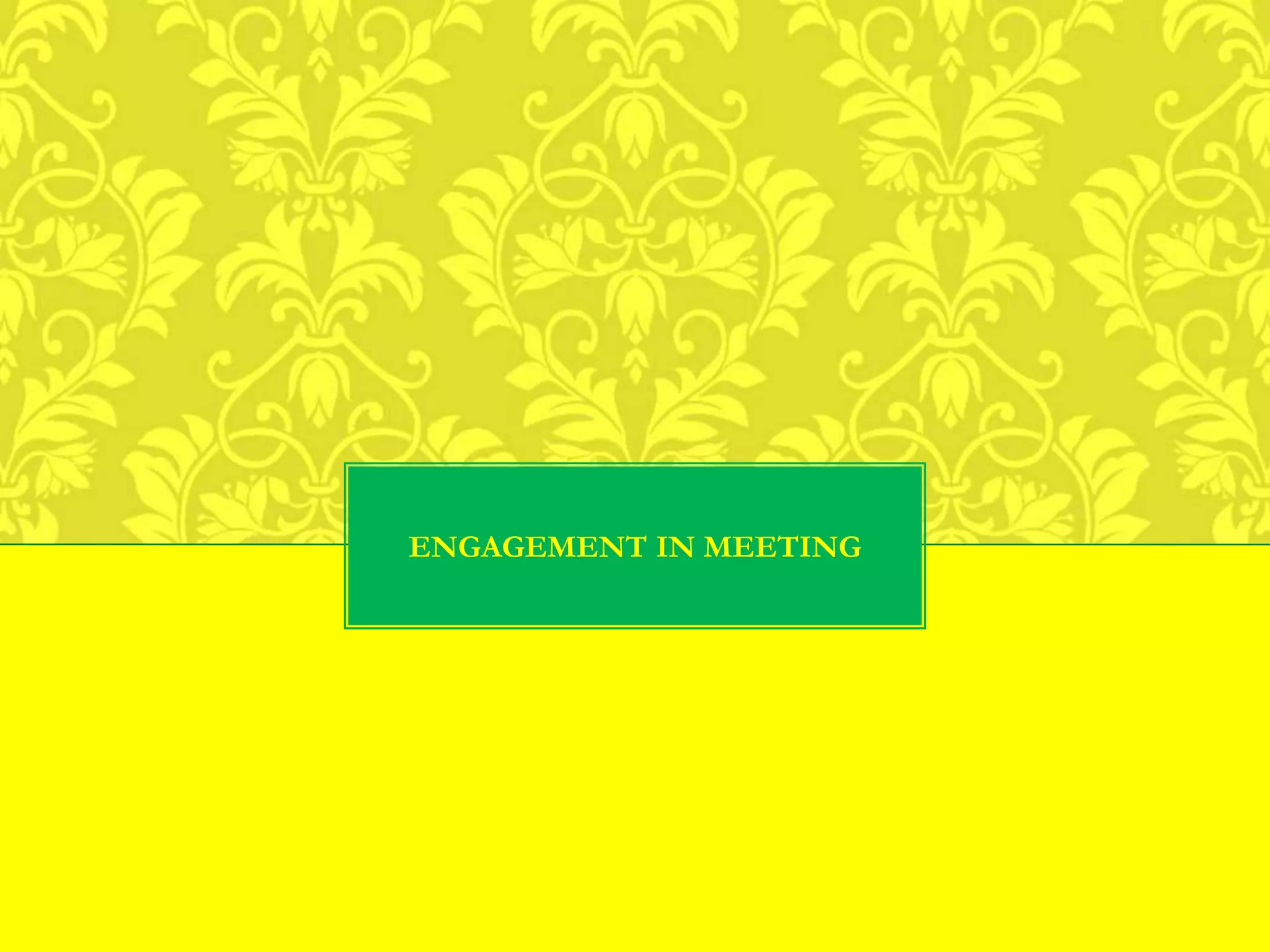 ENGAGEMENT IN MEETING
 