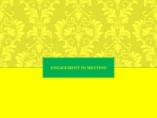 ENGAGEMENT IN MEETING
 