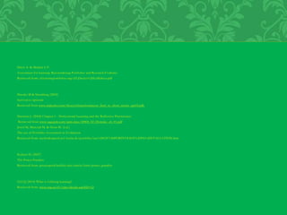 Davis A. & Mahieu L.P.
Assessment for learning: Reconsidering Portfolios and Research Evidence
Retrieved from: electronicportfolios.org/af1;Davies%26LeMahieu.pdf
Daszko M & Sheinberg (2005)
Survival is optional
Retrieved from www.mdaszko.com/thoeryoftransformation_final_to_short_article_apr05.pdk
Harrison J. (2002) Chapter 1 - Professional Learning and the Reflective Practitioner:
Retrieved from www.sagepub.com/upm-data/49808_02_Dymoke_ch_01.pdf
Jewel M, Marczak M. & Horn M. (n.d.)
The use of Portfolio Assessment in Evaluation
Retrieved from: methodenpool.un1-koeln.de/portfolio/use%20OF%20PORTFOLIOS%20IN%20EVALUATION.htm
Keltner D. (2007)
The Power Paradox
Retrieved from: greatergood.berkley.edu/article/item/power_paradox
LLCQ (2014) What is Lifelong learning?
Retrieved from: www.org.au/01/cmc/details.asp?ID=12
 