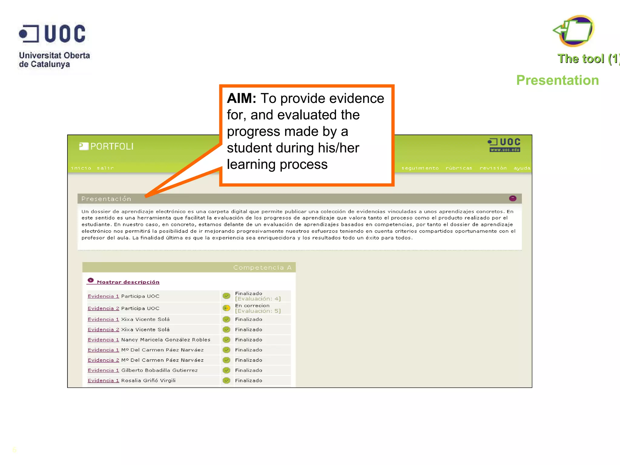 Presentation 6 AIM:  To provide evidence for, and evaluated the progress made by a student during his/her learning process The tool (1) 