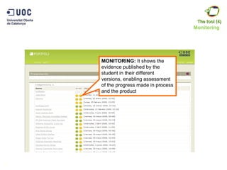 Monitoring 8 MONITORING:  It shows the evidence published by the student in their different versions, enabling assessment of the progress made in process and the product The tool (4) 