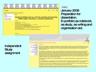 Amy  January 2009  Preparation for dissertation. E-portfolio as notebook, as study, as writing and organisation aid.  Inde...