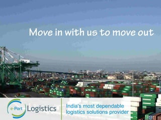 India's most dependable
logistics solutions provider
Move in with us to move out
 