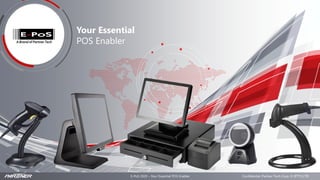 E-PoS 2020 – Your Essential POS Enabler Confidential. Partner Tech Corp. © (PTY) LTD
Your Essential
POS Enabler
 