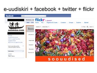 e-uudiskiri + facebook + twitter + flickr
 