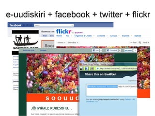 e-uudiskiri + facebook + twitter + flickr
 