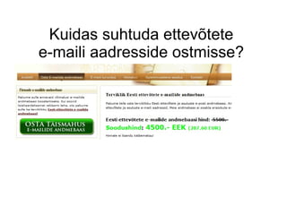 Kuidas suhtuda ettevõtete
e-maili aadresside ostmisse?
 