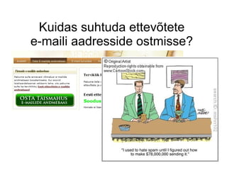 Kuidas suhtuda ettevõtete
e-maili aadresside ostmisse?
 