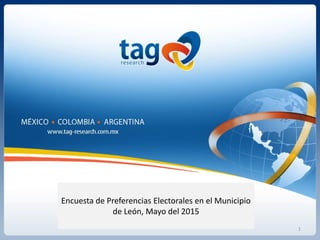 1
Encuesta de Preferencias Electorales en el Municipio
de León, Mayo del 2015
 