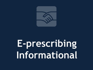 E-prescribing
Informational
 