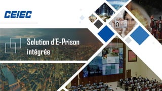 Solution d’E-Prison
intégrée
 