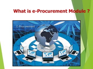 What is e-Procurement Module ?

18

 