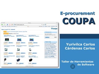 E-procurement   COUPA Yurivilca Carlos Cárdenas Carlos Taller de Herramientas  de Software 
