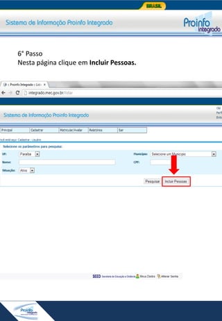 6° Passo
Nesta página clique em Incluir Pessoas.

 