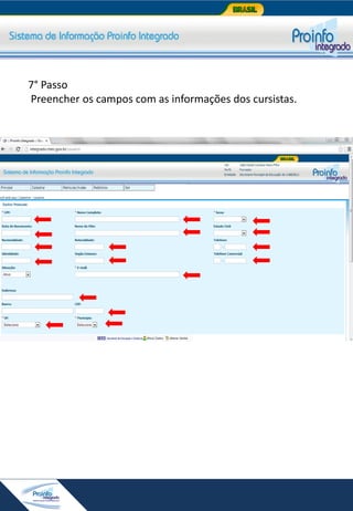 7° Passo
Preencher os campos com as informações dos cursistas.

 