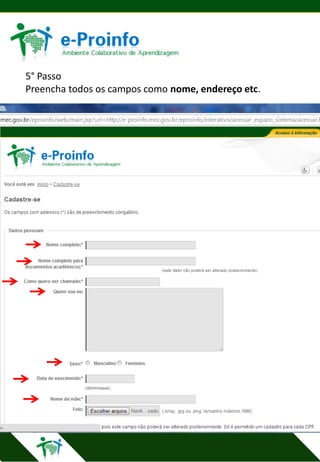 5° Passo
Preencha todos os campos como nome, endereço etc.

 