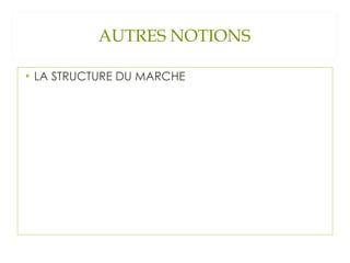 AUTRES NOTIONS LA STRUCTURE DU MARCHE 