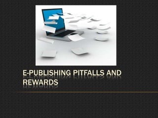 E-Publishing Pitfalls and Rewards 