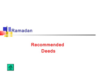 Ramadan
Recommended
Deeds
 