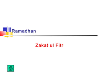 Ramadhan
Zakat ul Fitr
 