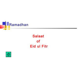 Ramadhan
Salaat
of
Eid ul Fitr
 