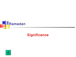 Ramadan
Significance
 