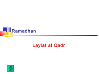 Ramadhan
Laylat al Qadr
 