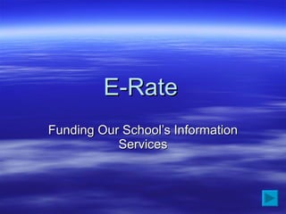 E-Rate   Funding Our School’s Information Services 