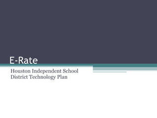 E-Rate Houston Independent School District Technology Plan 