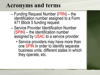 Acronyms and terms (cont.)Form 470 Receipt Notification Letter (RNL) – a letter issued by USAC to the applicant that summarizes the information provided in the Form 470Allowable vendor selection/contract date (ACD) – the date 28 days after the Form 470 is posted to the USAC website26