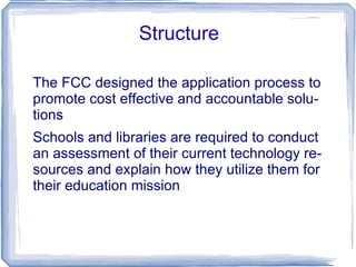 It's function E-Rate functions as a program which provides discount to assists most school and libraries in the United States.
