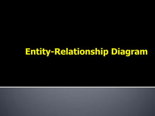 Entity-Relationship Diagram
 