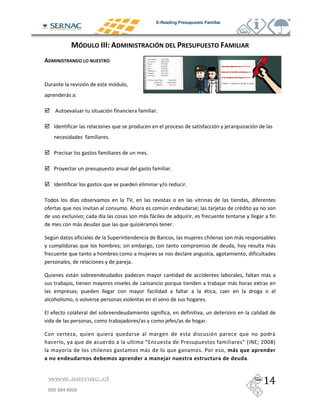 E-Reading Presupuesto Familiar




                                                                                        1               1            7



B
             (       =

                                                                    &

        .                                                                                                                )
                                         &

        /                                                     &

        /                                                                       &

        .                                                               $                       &

                     #                               A
                                                 &                      !                               F        )
             2               F       #                        ( (
                         (                                                          &

" !                                      "                          J                               )                            (
                                             F                                                                                               (
                                                              )
                                                 )&

<                    (                                                                                                                   (
             )                                                                                                       )       (       2
                         F
                                                                                                             &


                                             )            $                 )           $                    &

3                                                                                                                                     (
                                                              :                             /                              ; K.' F4,,LM
                 #                                            (                                             &/          @ =     - #$
    #       #$       $       #   $           -       #$             # <             #                                $ $ $ &


    www.sernac.cl

    600 594 6000
 