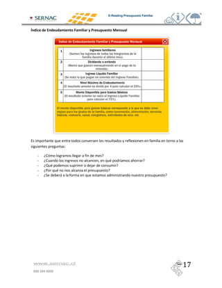 E-Reading Presupuesto Familiar




>#$! $       #$   $       !#   7   !! " 1
                                    ,       -         #    ,




                                                                2
                          =

   0     3
   0     3                                             #
   0     <                             )
   0     /
   0     "            (




 www.sernac.cl

 600 594 6000
 