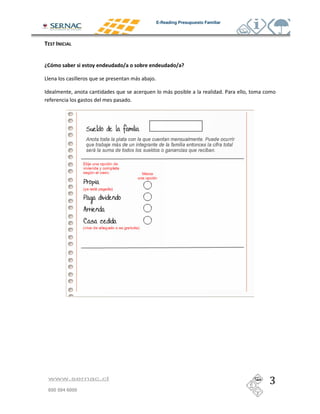 E-Reading Presupuesto Familiar




                   !   " #$   $ $ %           #$      $ $ % &

-                                         (   )&

.                                                       (                           &/
                                      &




    www.sernac.cl

    600 594 6000
 