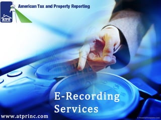 E-Recording
Services
www.atprinc.com
 