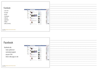 Facebook
- socio ad’s
- fan page
- groups
- eventpages
- infiltratie
- applicaties
- widgets
- policy & privacy




Facebook
 facebook ads
   - basic grafical ad
   - extremely targeted
   - pay per click
   - links to like page or site
 