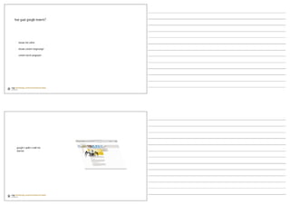 hoe gaat google tewerk?




  nieuwe site online

  nieuwe content toegevoegd

  content wordt aangepast




 google’s spider crawlt het
 internet
 