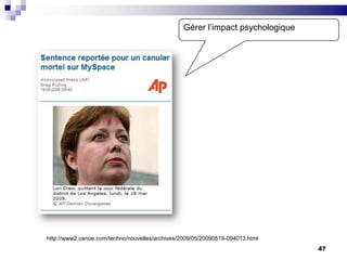 47Gérer l’impact psychologique http://www2.canoe.com/techno/nouvelles/archives/2009/05/20090519-094013.html