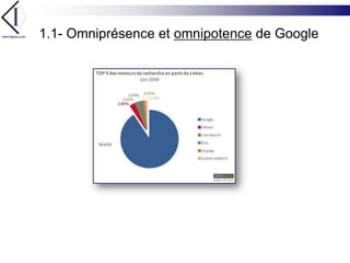 1.1- Omniprésence et omnipotence de Google 