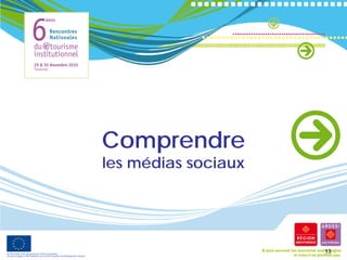 Comprendre
les médias sociaux




                     13
 